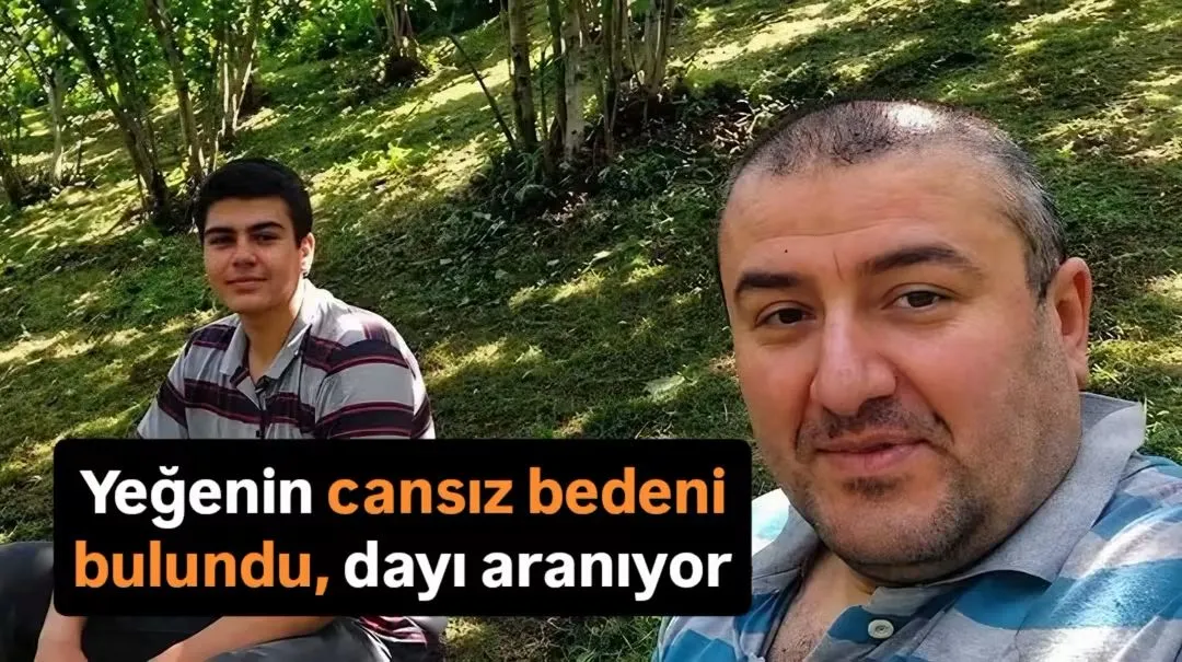 Yeğenin cansız bedenine ulaşıldı, dayının arama çalışmaları devam ediyor