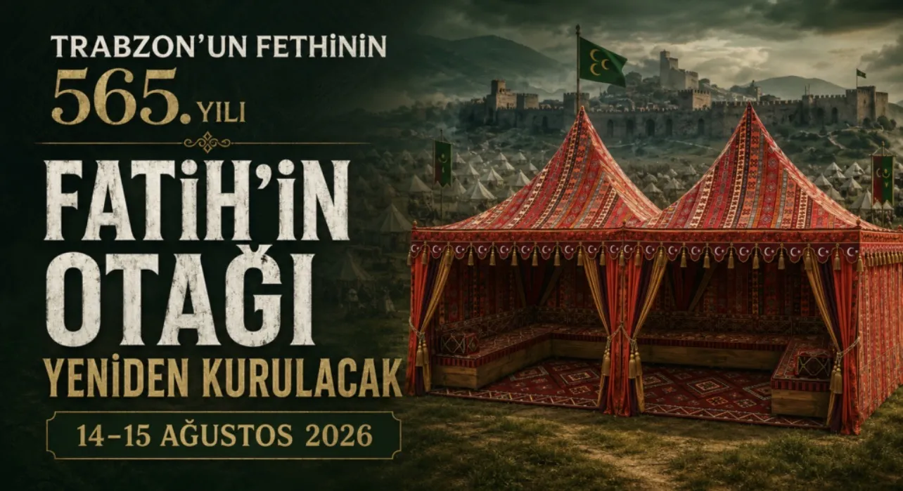 TRABZON FETHİN 565. YILINA HAZIRLANIYOR: FATİH’İN HÜNKÂR OTAĞI YENİDEN KURULACAK
