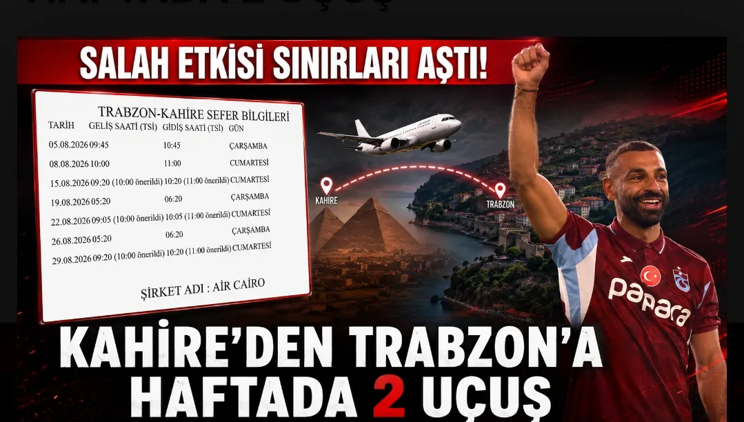 SALAH ETKİSİ SINIRLARI AŞTI! KAHİRE’DEN TRABZON’A HAFTADA 2 UÇUŞ